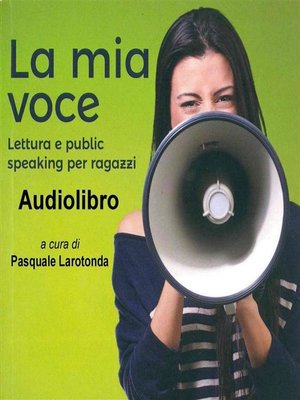 cover image of La mia voce-- Lettura e public speaking per ragazzi